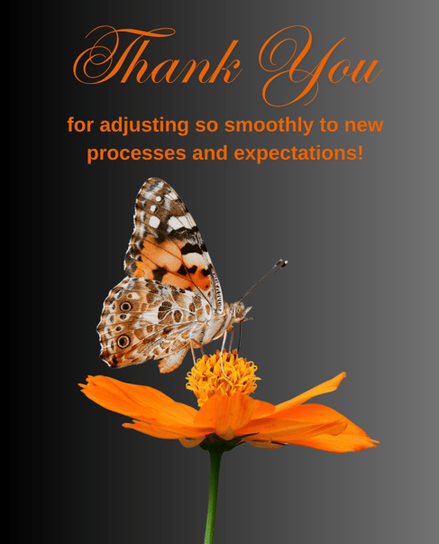 Thank you for adjusting so smoothly to new demands and expectations!