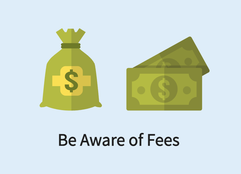 be aware of fees
